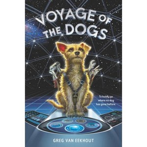 Voyage of the Dogs - by Greg Van Eekhout - 1 of 1