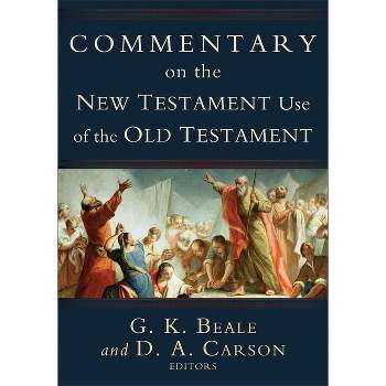 Commentary on the New Testament Use of the Old Testament - by  D A Carson & G K Beale (Hardcover)