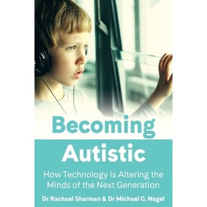 Becoming Autistic - by  Rachael Sharman & Michael C Nagel (Paperback) - 1 of 1