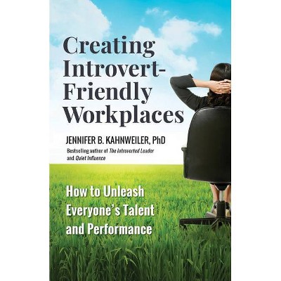  Creating Introvert-Friendly Workplaces - by  Jennifer B Kahnweiler (Paperback) 