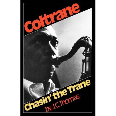 Chasin' the Trane - by  J C Thomas (Paperback)