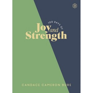 100 Days of Joy and Strength - by Candace Cameron Bure (Hardcover) - 1 of 1