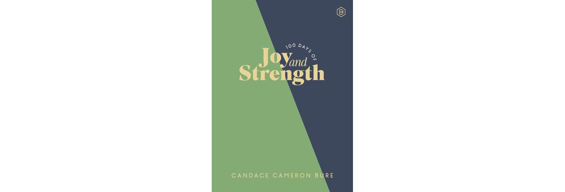 100 Days of Joy and Strength - by Candace Cameron Bure (Hardcover)