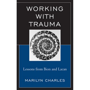 Working with Trauma - (New Imago) by  Marilyn Charles (Paperback) - 1 of 1