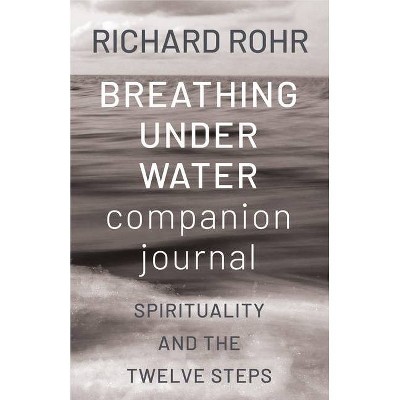 Breathing Under Water Companion Journal - by  Richard Rohr (Paperback)