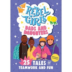 Rebel Girls Dads and Daughters - (Rebel Girls Minis) (Paperback) - 1 of 1