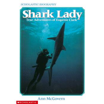 Shark Lady: True Adventures of Eugenie Clark - (Scholastic Biography) by  Ann McGovern (Paperback)