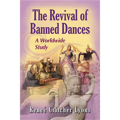 The Revival of Banned Dances - by  Reneé Critcher Lyons (Paperback)
