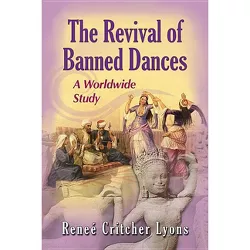 The Revival of Banned Dances - by  Reneé Critcher Lyons (Paperback)
