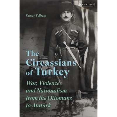 The Circassians of Turkey - by  Caner Yelbasi (Paperback)