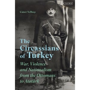 The Circassians of Turkey - by  Caner Yelbasi (Paperback) - 1 of 1