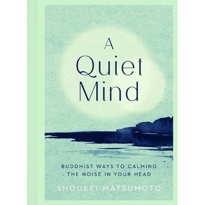 A Quiet Mind - by  Shoukei Matsumoto (Hardcover)