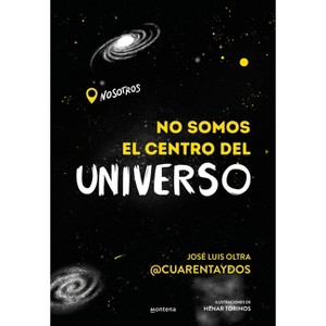 No Somos El Centro del Universo/ We Are Not the Center of the Universe - by  José Luis Oltra (Paperback) - 1 of 1