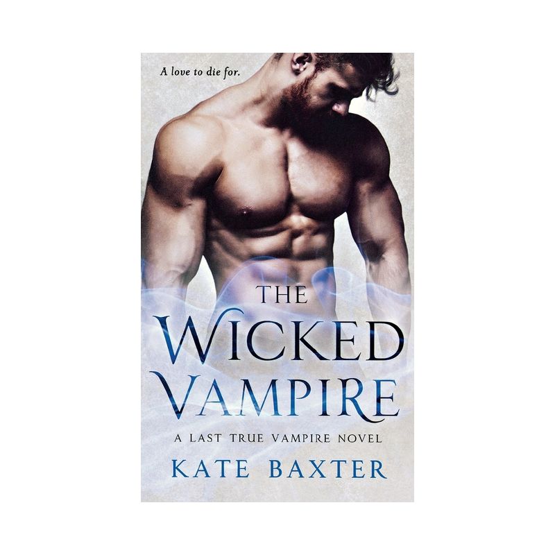 The Wicked Vampire - (Last True Vampire) by  Kate Baxter (Paperback), 1 of 2