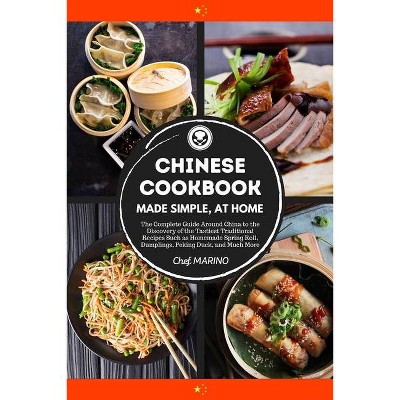 CHINESE COOKBOOK Made Simple, at Home The complete guide around China to the discovery of the tastiest traditional recipes such as homemade spring