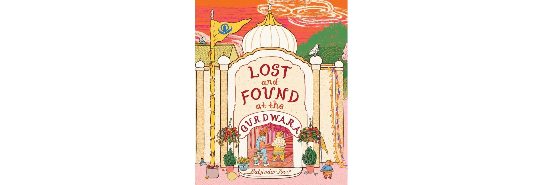 Lost and Found at the Gurdwara - by  Baljinder Kaur (Hardcover)