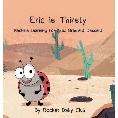 Eric Is Thirsty - by  Rocket Baby Club (Hardcover)