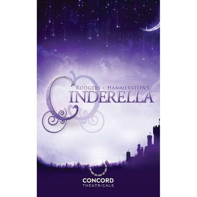 Rodgers + Hammerstein's Cinderella (Broadway Version) - by  Richard Rodgers & Oscar Hammerstein (Paperback)