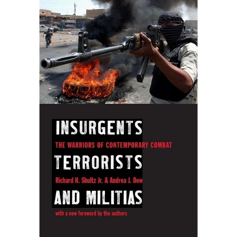 Insurgents, Terrorists, And Militias - By Richard Shultz & Andrea Dew ...