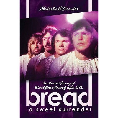 Bread: A Sweet Surrender - by  Malcolm C Searles (Paperback)