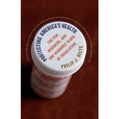 Protecting America's Health - by  Philip J Hilts (Paperback)