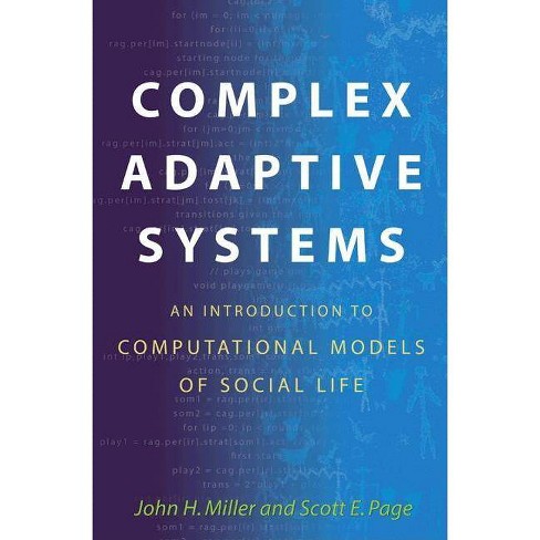 Complex Adaptive Systems: An Introduction To Computational Models Of Social  Life - (princeton Studies In Complexity) By John H Miller & Scott Page :  Target