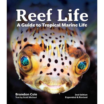 Reef Life - 2nd Edition by  Brandon Cole & Scott Michael (Paperback)