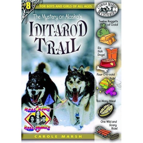 The Mystery on Alaska's Iditarod Trail - (Real Kids! Real Places! (Paperback)) by  Carole Marsh (Paperback) - image 1 of 1