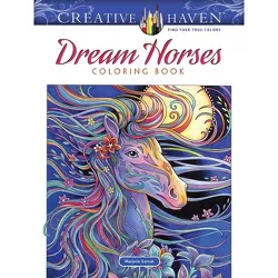 Creative Haven Dream Horses Coloring Book - (Creative Haven Coloring Books) by  Marjorie Sarnat (Paperback)