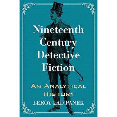 Nineteenth Century Detective Fiction - by  Leroy Lad Panek (Paperback)