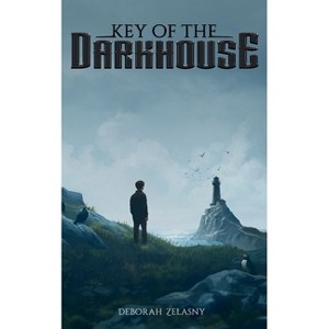 Key of the Darkhouse - by  Deborah Zelasny (Paperback) - 1 of 1