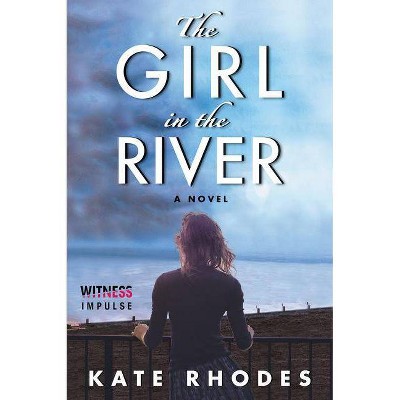 The Girl in the River - (Alice Quentin) by  Kate Rhodes (Paperback)