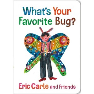 What's Your Favorite Bug? - (Eric Carle and Friends' What's Your Favorite) by  Eric Carle (Board Book) - 1 of 1