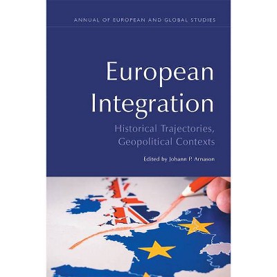 European Integration - (Annual of European and Global Studies) by  Johann P Arnason (Paperback)