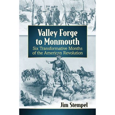 Valley Forge to Monmouth - by  Jim Stempel (Paperback)