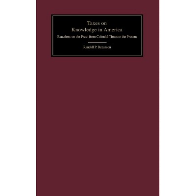 Taxes on Knowledge in America - by  Randall P Bezanson (Hardcover)