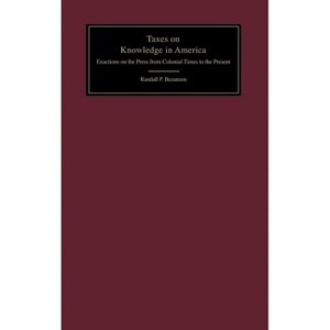 Taxes on Knowledge in America - by  Randall P Bezanson (Hardcover) - 1 of 1
