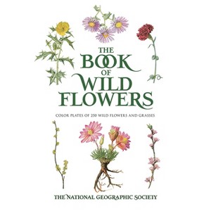 The Book of Wild Flowers - by  The National Geographic Society (Paperback) - 1 of 1