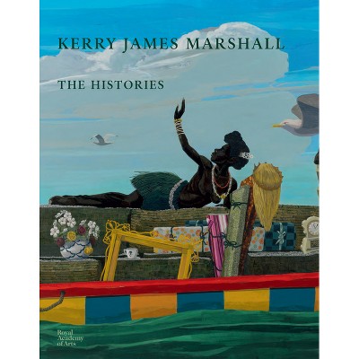 Kerry James Marshall: The Histories - (Hardcover)
