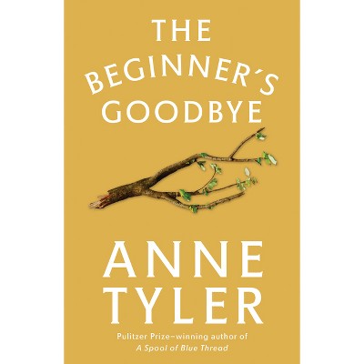 The Beginner's Goodbye - by  Anne Tyler (Paperback)