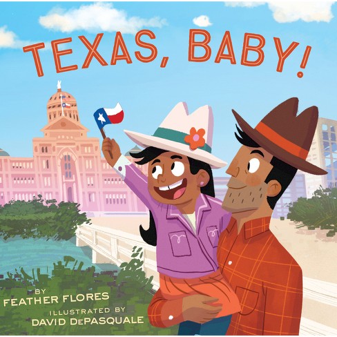 Texas, Baby! - by Feather Flores (Hardcover)