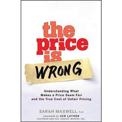 The Price Is Wrong - by  Sarah Maxwell (Hardcover)