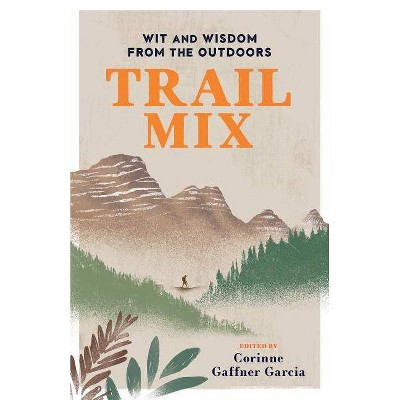 Trail Mix - by  Corinne Gaffner Garcia (Paperback)