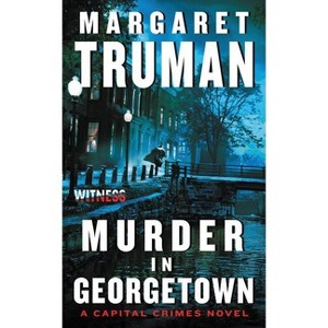 Murder in Georgetown - (Capital Crimes) by  Margaret Truman (Paperback) - 1 of 1