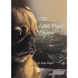 The Little Pug's Dreams - by  Anne Dupré (Paperback) - 1 of 1