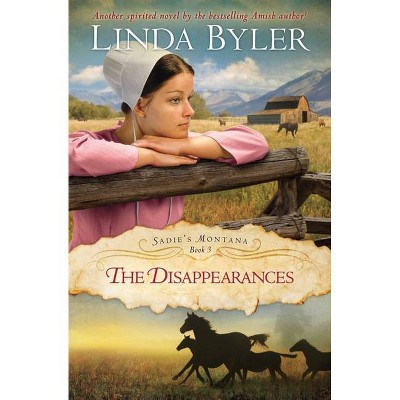 The Disappearances - (Sadie's Montana) by  Linda Byler (Paperback)