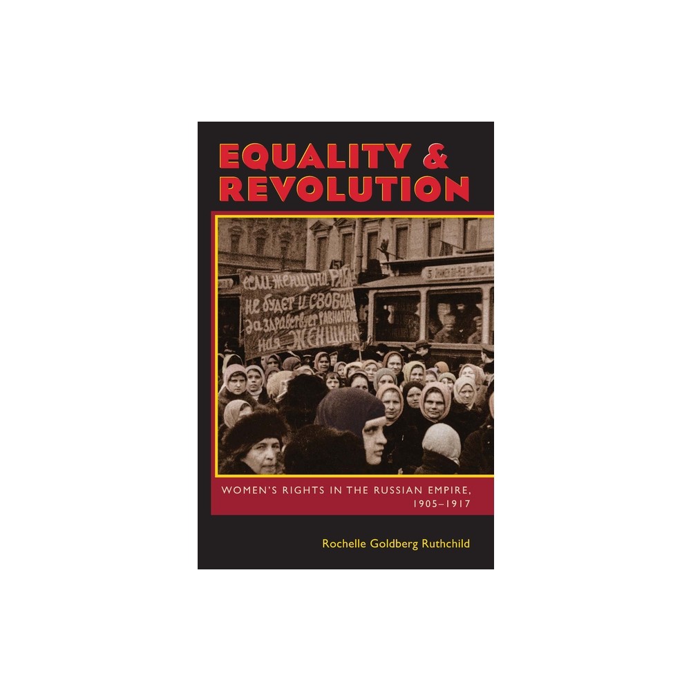 Equality & Revolution - (Russian and East European Studies) by Rochelle Goldberg Ruthchild (Paperback)