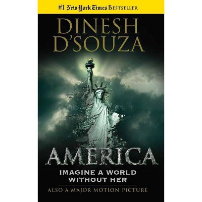 America: Imagine a World Without Her - by  Dinesh D'Souza (Paperback)