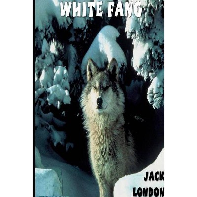 White Fang - by  Jack London (Paperback)