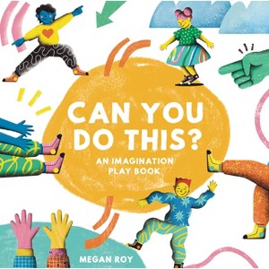 Can You Do This? - (Can You Do This? Interactive Books for Kids) by  Megan Roy (Hardcover) - 1 of 1